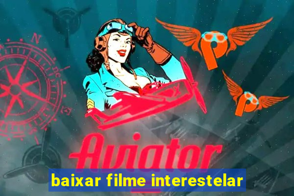 baixar filme interestelar